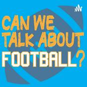 Podcast Can We Talk About Football?