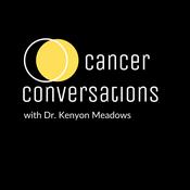 Podcast Cancer Conversations with Dr. Kenyon Meadows