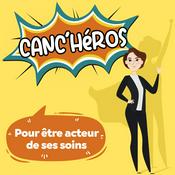 Podcast canc'Héros : témoignages patients parcours cancer et informations validées par des professionnels de santé spécialistes en oncologie