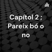 Podcast Capítol 2 ; Pareix bó o no