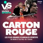 Podcast Carton rouge, les plus grands scandales sportifs du Nord et du Pas-de-Calais