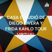 Podcast CASA ESTUDIÓ DE DIEGO RIVERA Y FRIDA KAHLO TOUR VIRTUAL