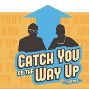 Podcast Catch You On The Way Up