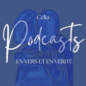 Podcast Célia en Vers et en Vérité