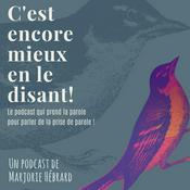 Podcast C'est encore mieux en le disant !