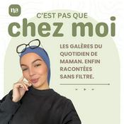 Podcast C'est pas que chez moi ! Les galères du quotidien de maman. Enfin racontées, sans filtre.