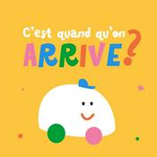 Podcast C'est quand qu'on arrive ?