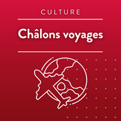 Podcast Châlons voyages · RCF Cœur de Champagne
