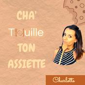 Podcast Cha’touille ton assiette