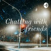 Podcast Chatting with friends
