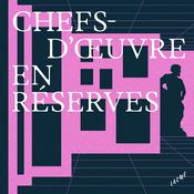 Podcast CHEFS-D'ŒUVRE EN RESERVES