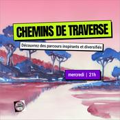 Podcast Chemins de traverse - Découvrez des parcours inspirants et diversifiés