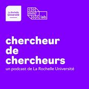 Podcast Chercheur de chercheurs - La Rochelle Université