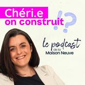 Podcast Chéri, On Construit