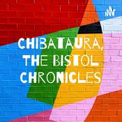 Podcast Chibataura, The Bistol Chronicles
