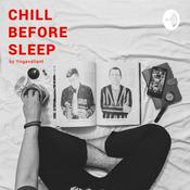 Podcast Chill Before Sleep