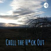 Podcast Chill the H*ck Out