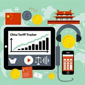 Podcast China Tariff News and Tracker