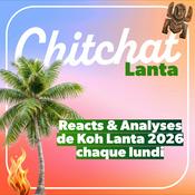 Podcast Chitchat • Je (sur)analyse tes Téléréalités préférées • [React Koh Lanta, Secret Story, Star Academy, La Villa, IDLT, MAPR & Love is Blind]