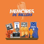 Podcast Mémoires de Ballers - Les Histoires oubliées du basketball