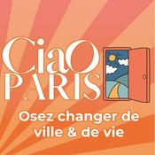 Podcast Ciao Paris, boostez votre changement de ville et de vie.