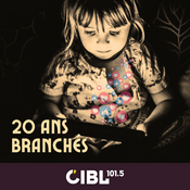 Podcast CIBL 101.5 FM : 20 ans branchés