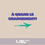 Podcast CIBL 101.5 FM : À quand le changement