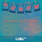 Podcast CIBL 101.5 FM : Au coeur de la famille