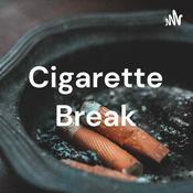 Podcast Cigarette Break