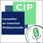 Podcast CIP - Conseiller en Insertion Professionnelle - Le Podcast