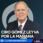 Podcast Ciro Gómez Leyva por la Mañana