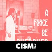Podcast CISM 89.3 : A force de chercher