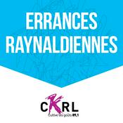 Podcast CKRL : Errances raynaldiennes