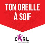Podcast CKRL : Ton oreille a soif