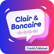 Podcast Clair & Bancaire