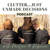 Podcast Clutter ....just unmade decisions!