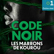Podcast Code noir, les marrons de Kourou