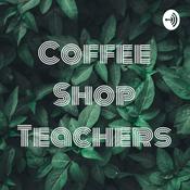 Podcast Coffee Shop Teachers