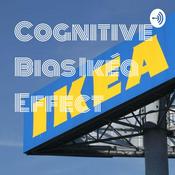 Podcast Cognitive Bias Ikéa Effect
