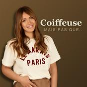 Podcast Coiffeuse, mais pas que .. !