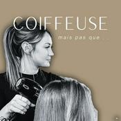Podcast Coiffeuse, mais pas que .. !