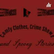 Podcast Comfy Clothes, Crime Shows, and Spooky Stories
