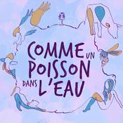Podcast Comme un poisson dans l'eau