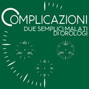Podcast Complicazioni - Due semplici malati di orologi