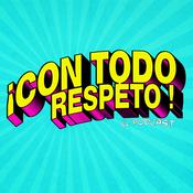 Podcast Con Todo Respeto Podcast