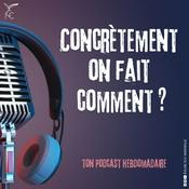 Podcast Concrètement on fait comment ?