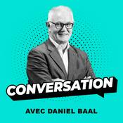 Podcast CONVERSATION avec Daniel Baal