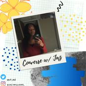 Podcast Converse w/ Jaz!