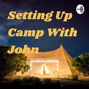 Podcast Setting Up Camp With John