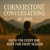 Podcast Cornerstone Conversations w/ Dan